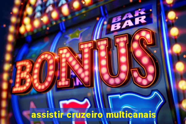 assistir cruzeiro multicanais